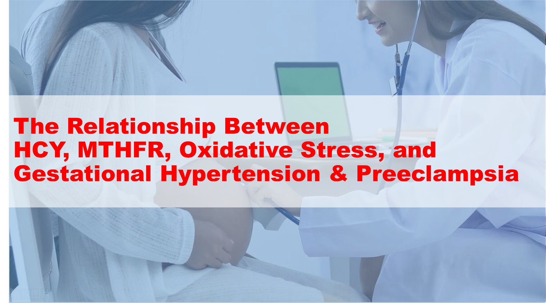 Laporan Penelitian: Hubungan antara HCY, MTHFR, stres oksidatif, dan hipertensi gestasional dan preeklampsia